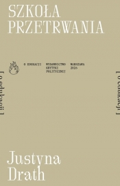 Szkoła przetrwania [o edukacji] - Drath Justyna